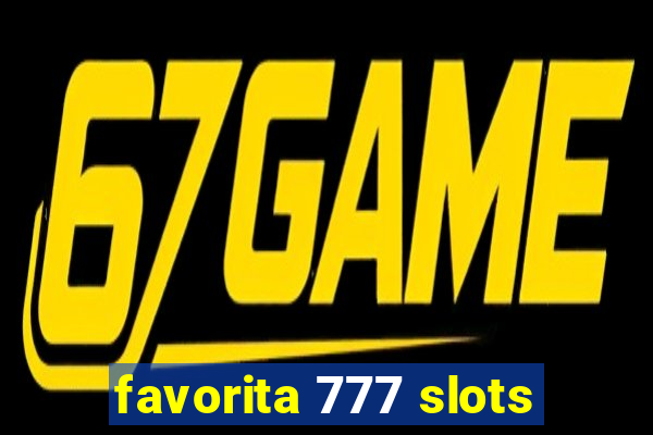 favorita 777 slots